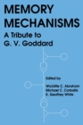 Memory Mechanisms : A Tribute To G.v. Goddard - Book