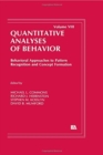 Behavioral Approaches to Pattern Recognition and Concept Formation : Quantitative Analyses of Behavior, Volume VIII - Book