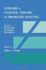 Toward a Unified Theory of Problem Solving : Views From the Content Domains - Book