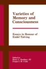 Varieties of Memory and Consciousness : Essays in Honour of Endel Tulving - Book