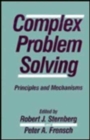 Complex Problem Solving : Principles and Mechanisms - Book