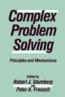 Complex Problem Solving : Principles and Mechanisms - Book