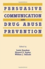 Persuasive Communication and Drug Abuse Prevention - Book
