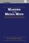 Makers of the Media Mind : Journalism Educators and their Ideas - Book