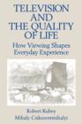 Television and the Quality of Life : How Viewing Shapes Everyday Experience - Book