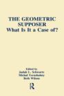 The Geometric Supposer : What Is It A Case Of? - Book