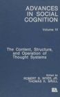 The Content, Structure, and Operation of Thought Systems : Advances in Social Cognition, Volume Iv - Book