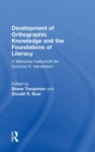 Development of Orthographic Knowledge and the Foundations of Literacy : A Memorial Festschrift for edmund H. Henderson - Book