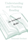 Understanding and Teaching Reading : An Interactive Model - Book