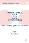 Understanding Face-to-face Interaction : Issues Linking Goals and Discourse - Book