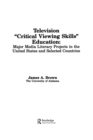 Television ',Critical Viewing Skills', Education : Major Media Literacy Projects in the United States and Selected Countries - Book