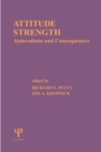 Attitude Strength : Antecedents and Consequences - Book