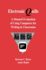 Electronic Quills : A Situated Evaluation of Using Computers for Writing in Classrooms - Book