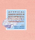 Atypical Cognitive Deficits in Developmental Disorders : Implications for Brain Function - Book