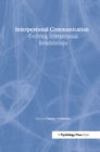 Interpersonal Communication : Evolving Interpersonal Relationships - Book