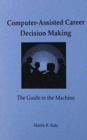 Computer-Assisted Career Decision Making : The Guide in the Machine - Book