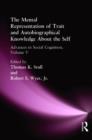 The Mental Representation of Trait and Autobiographical Knowledge About the Self : Advances in Social Cognition, Volume V - Book