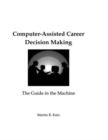 Computer-Assisted Career Decision Making : The Guide in the Machine - Book