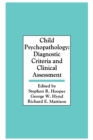 Child Psychopathology : Diagnostic Criteria and Clinical Assessment - Book