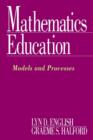 Mathematics Education : Models and Processes - Book