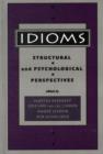 Idioms : Structural and Psychological Perspectives - Book