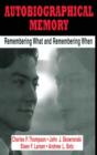 Autobiographical Memory : Remembering What and Remembering When - Book