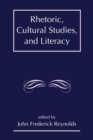 Rhetoric, Cultural Studies, and Literacy : Selected Papers From the 1994 Conference of the Rhetoric Society of America - Book