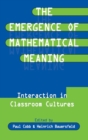 The Emergence of Mathematical Meaning : interaction in Classroom Cultures - Book
