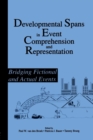 Developmental Spans in Event Comprehension and Representation : Bridging Fictional and Actual Events - Book