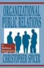 Organizational Public Relations : A Political Perspective - Book