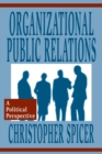 Organizational Public Relations : A Political Perspective - Book