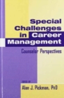 Special Challenges in Career Management : Counselor Perspectives - Book