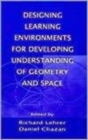 Designing Learning Environments for Developing Understanding of Geometry and Space - Book