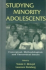 Studying Minority Adolescents : Conceptual, Methodological, and Theoretical Issues - Book