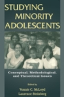 Studying Minority Adolescents : Conceptual, Methodological, and Theoretical Issues - Book