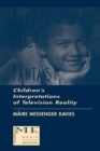 Fake, Fact, and Fantasy : Children's Interpretations of Television Reality - Book