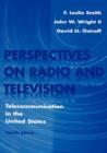 Perspectives on Radio and Television : Telecommunication in the United States - Book