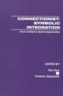 Connectionist-Symbolic Integration : From Unified to Hybrid Approaches - Book