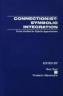 Connectionist-Symbolic Integration : From Unified to Hybrid Approaches - Book