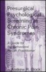 Presurgical Psychological Screening in Chronic Pain Syndromes : A Guide for the Behavioral Health Practitioner - Book