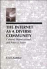 The Internet As A Diverse Community : Cultural, Organizational, and Political Issues - Book