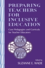 Preparing Teachers for Inclusive Education : Case Pedagogies and Curricula for Teacher Educators - Book