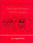 Pun(k) Deconstruction : Experifigural Writings in Art&art Education - Book