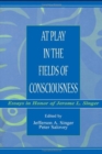 At Play in the Fields of Consciousness : Essays in Honor of Jerome L. Singer - Book