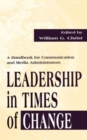 Leadership in Times of Change : A Handbook for Communication and Media Administrators - Book
