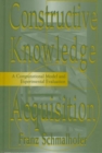 Constructive Knowledge Acquisition : A Computational Model and Experimental Evaluation - Book
