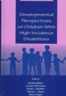 Developmental Perspectives on Children With High-incidence Disabilities - Book