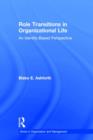 Role Transitions in Organizational Life : An Identity-based Perspective - Book