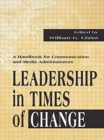 Leadership in Times of Change : A Handbook for Communication and Media Administrators - Book