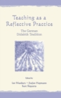 Teaching As A Reflective Practice : The German Didaktik Tradition - Book